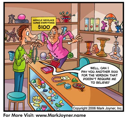 Cartoon by Mark Joyner showing a New Age shop owner selling snake oil and then telling the purchaser that they must believe for it to work.